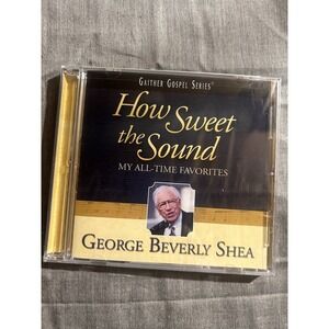How Sweet the Sound: My All-Time Favorites by George Beverly Shea (CD Apr-2004